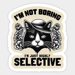 I'm not Boring I'm Just Highly Selective Sticker